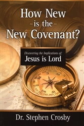 How New is the New Covenant? by Stephen Crosby