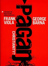 Pagan Christianity by George Barna and Frank Viola