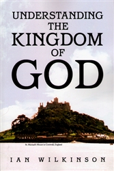 Understanding the Kingdom of God by Ian Wilkinson