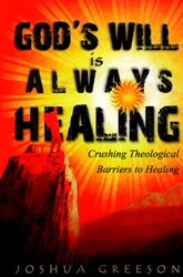 Gods Will is Always Healing by Joshua Greeson