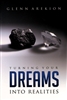 Turning Your Dreams into Reality by Glenn Arekion