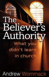 Believer's Authority by Andrew Wommack