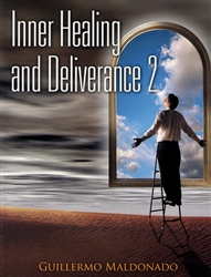 Inner Healing and Deliverance Study Guide 2 by Guillermo Maldonado