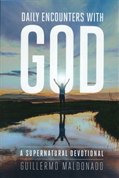 Daily Encounters with God by Guillermo Maldonado