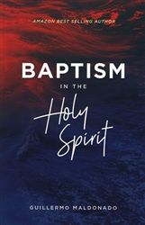 Baptism in the Holy Spirit by Guillermo Maldonado
