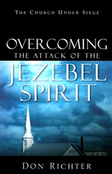 Overcoming the Attack of the Jezebel Spirit by Don Richter