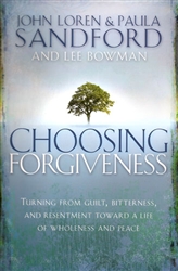 Choosing Forgiveness by John and Paula Sandford with Lee Bowman