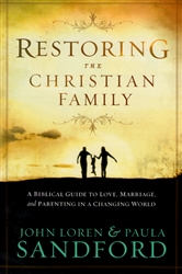 Restoring the Christian Family by John Sandford