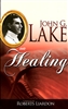 John G Lake on Healing Compiled by Roberts Lairdon