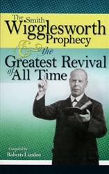 Smith Wigglesworth Prophecy and the Greatest Revival