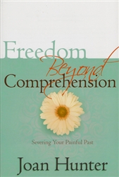 Freedom Beyond Comprehension by Joan Hunter