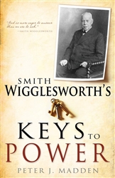 Smith Wigglesworths Keys to Power by Peter Madden