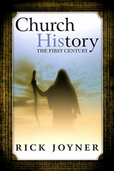 Church History The First Century by Rick Joyner