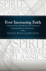 Ever Increasing Faith Revised Edition by Smith Wigglesworth