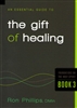 Essential Guide to the Gift of Healing by Ron Phillips