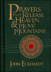 Prayers That Release Heaven and Move Mountains John Eckhardt