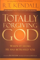 Totally Forgiving God by R T Kendall
