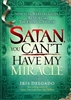 Satan You Cant Have My Miracle by Iris Delgado