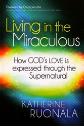 Living in the Miraculous by Kathrine Ruonala
