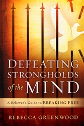 Defeating Strongholds of the Mind by Rebecca Greenwood
