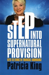 Step Into Supernatural Provision by Patricia King