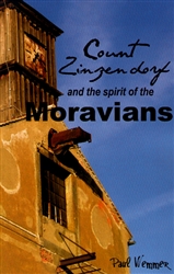 Count Zinzendorf and the Spirit of the Moravians by Paul Wemmer