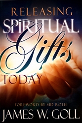 Releasing Spiritual Gifts Today by Jame Goll