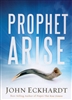 Prophet Arise by John Eckhardt