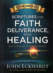 Scriptures for Faith, Deliverance, and Healing by John Eckhardt