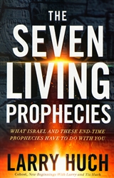 Seven Living Prophecies by Larry Huch