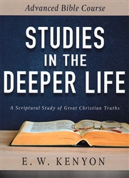 Studies in the Deeper Life by E.W. Kenyon