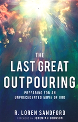 Last Great Outpouring by R. Loren Sandford