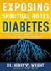 Exposing the Spiritual Roots of Diabetes by Henry Wright