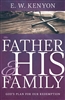 Father and His Family by E. W. Kenyon