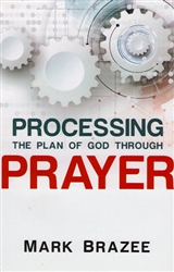 Processing the Plan of God Through Prayer by Mark Brazee