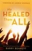 He Healed Them All by Barry Bennett