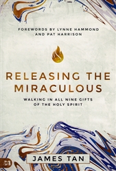 Releasing the Miraculous by James Tan