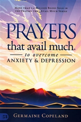 Prayers That Avail Much to Overcome Anxiety & Depression by Germaine Copeland