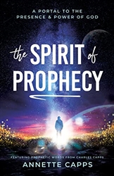 Spirit of Prophecy by Annette Capps