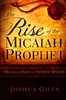 Rise of the Micaiah Prophet by Joshua Giles