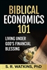 Biblical Economics 101 by S.R. Watkins