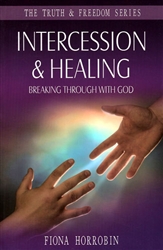 Intercession and Healing by Fiona Horrobin