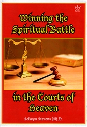 Winning the Spiritual Battle in the Courts of Heaven by Selwyn Stevens