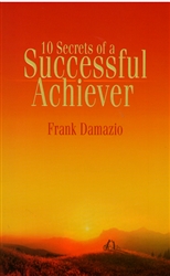 10 Secrets of a Successful Achiever by Frank Damazio