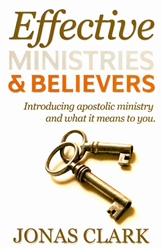 Effective Ministries and Believers by Jonas Clark