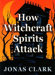 How Witchcraft Spirits Attack by Jonas Clark