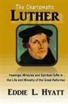 Charismatic Luther by Eddie Hyatt