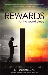 Rewards of the Secret Place by Ian Christensen