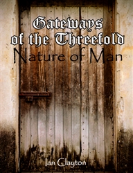 Gateways of the Threefold Nature of Man by Ian Clayton