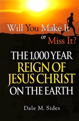 1000 Year Reign of Jesus Christ on the Earth by Dale Sides